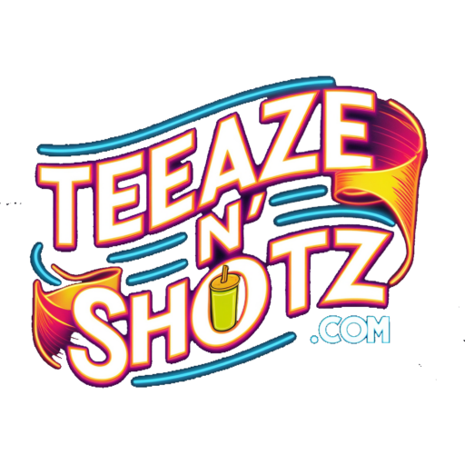 Teeaze'n'shotz